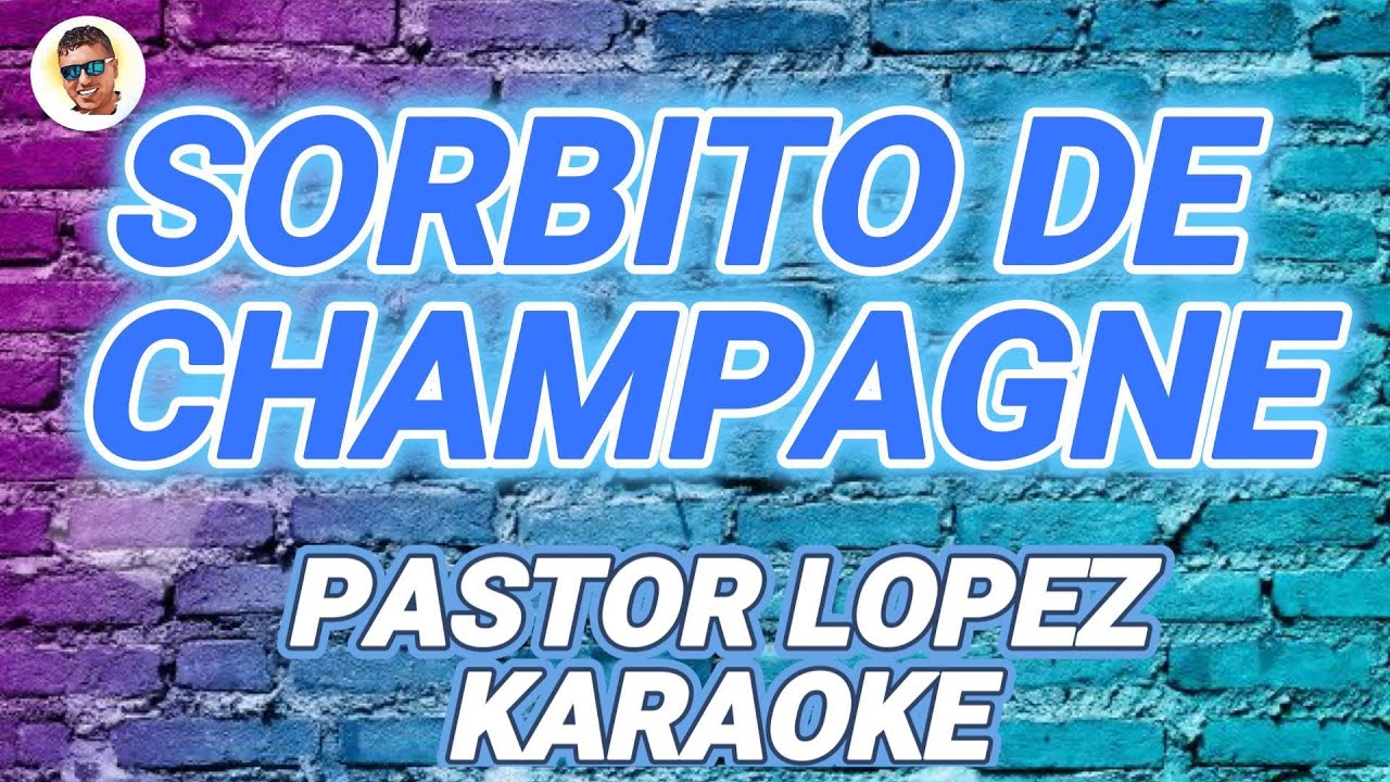 PASTOR LOPEZ   SORBITO DE CHAMPAGNE   KARAOKE KGB