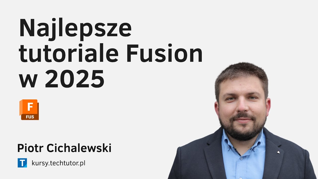 Fusion 360 - Tutoriale które wszyscy powinni zobaczyć
