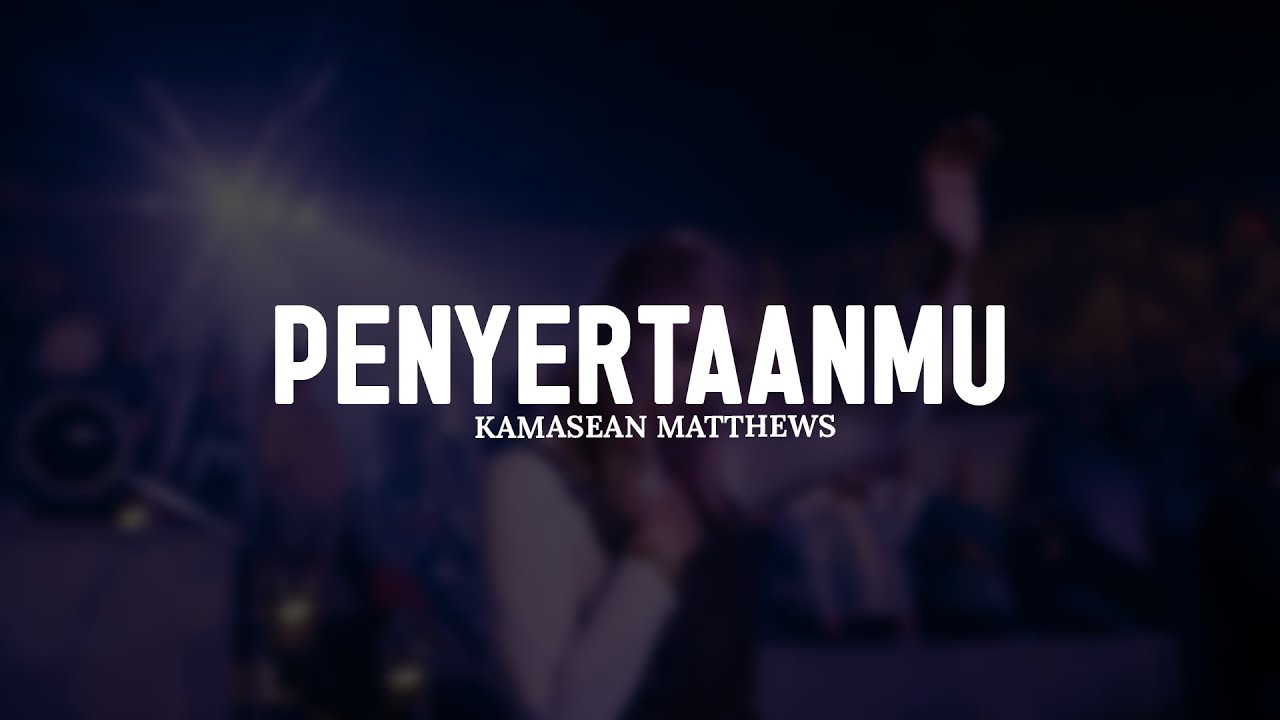 PenyertaanMu - Kamasean Matthews (Lirik) || Lagu Rohani Pilihan Terbaik 2025
