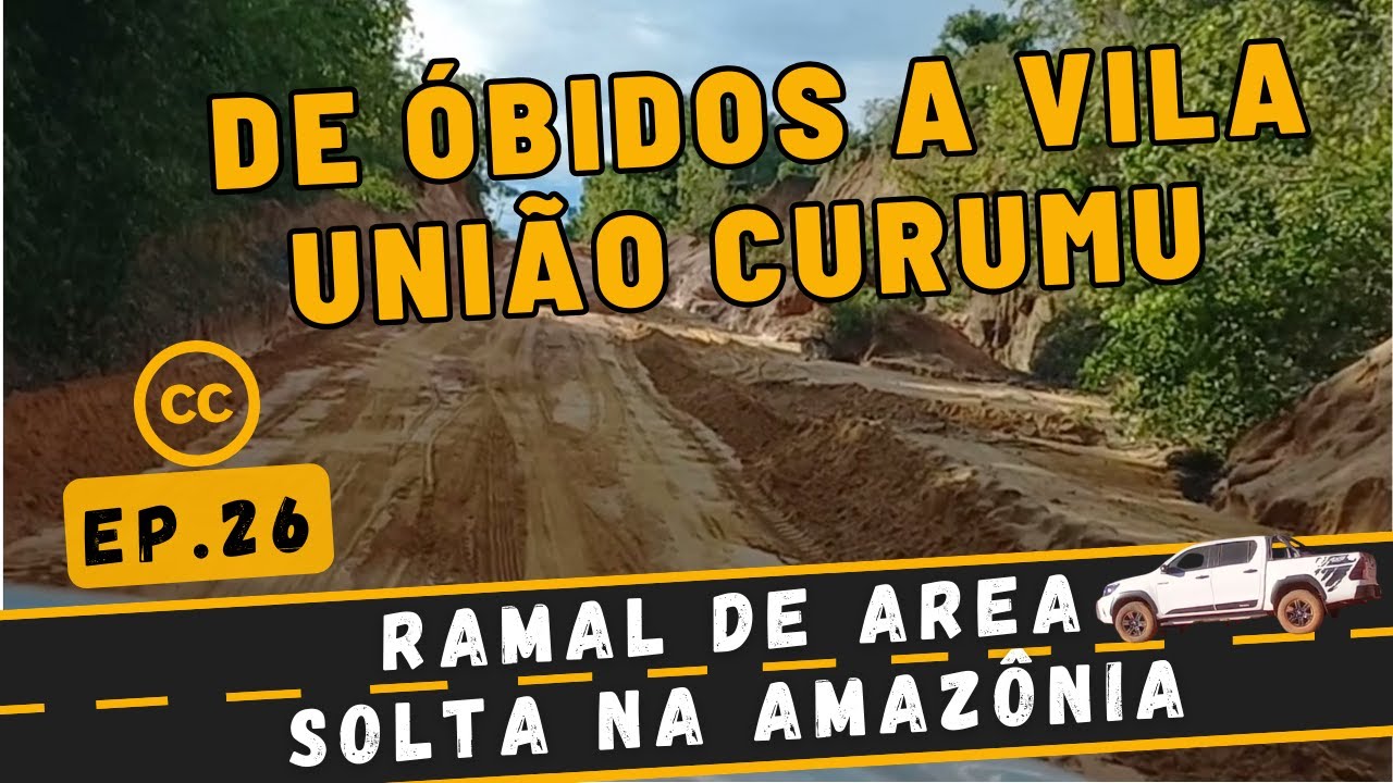 TRECHO ENTRE A CIDADE DE ÓBIDOS A VILA CURUMUM - Ep.26