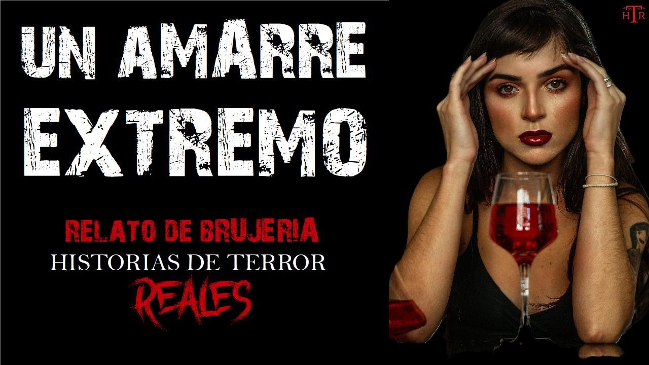 UN AMARRE EXTREMO | RELATO DE BRUJERÍA | Historias de Terror reales