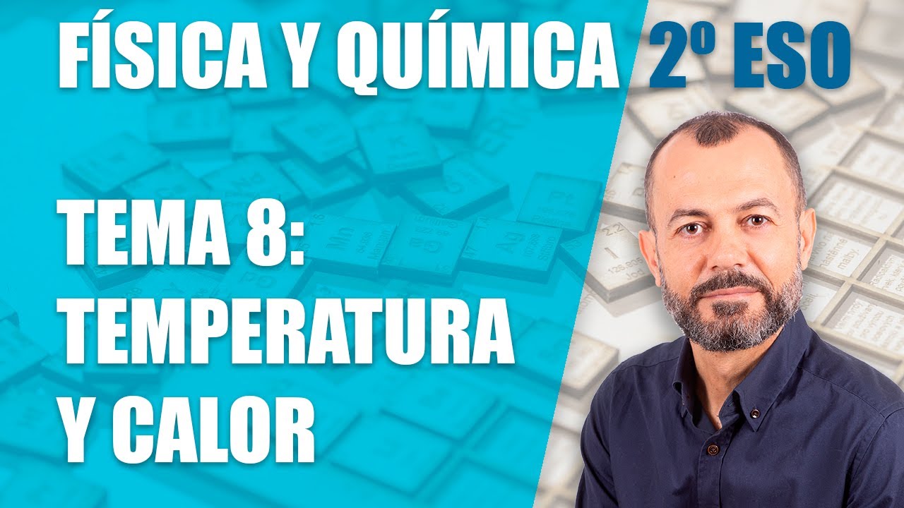 Temperatura y calor - Tema 8 - Física y Química 2 ESO