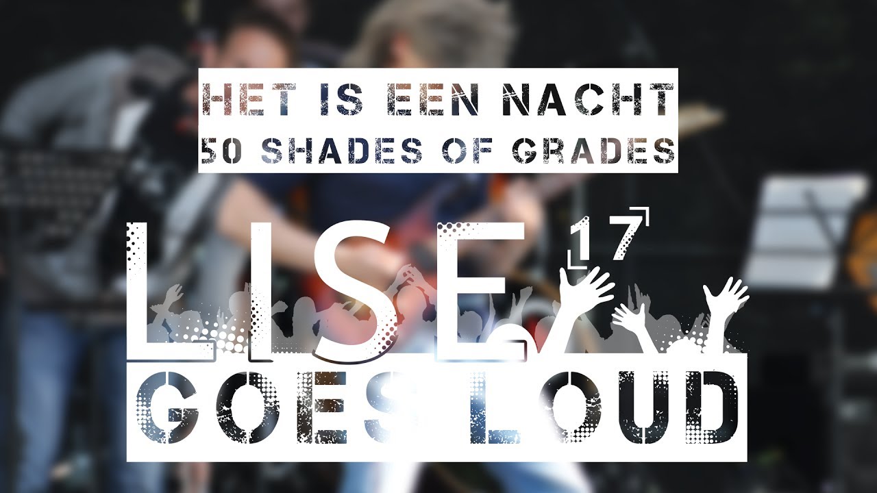 Het is een nacht (Cover) | 50 Shades of Grades | LISE GOES LOUD '17