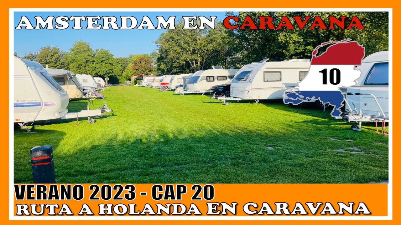 🇳🇱Por fin!! AMSTERDAM en CARAVANA - Ruta a HOLANDA en CARAVANA cap.20