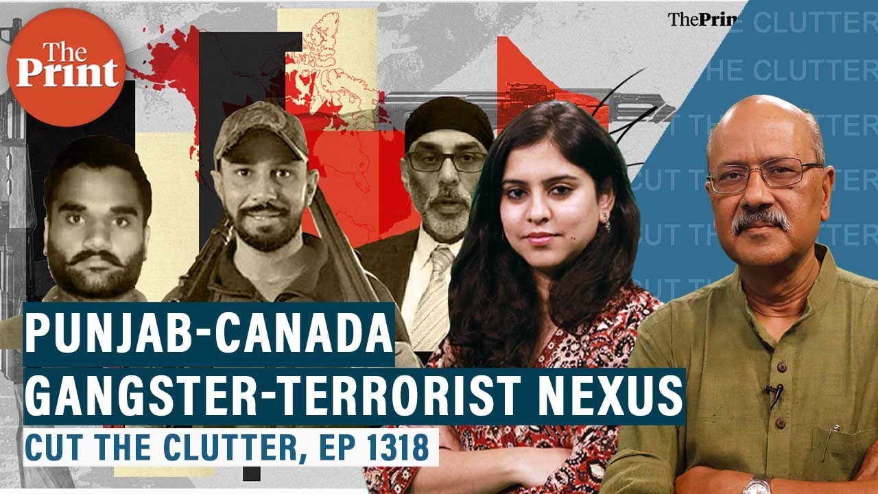 Punjab gangs & Canada&rsquo;s Sikh radicals, and how the &lsquo;nexus&rsquo; works: Shekhar Gupta with Ananya Bhardwaj