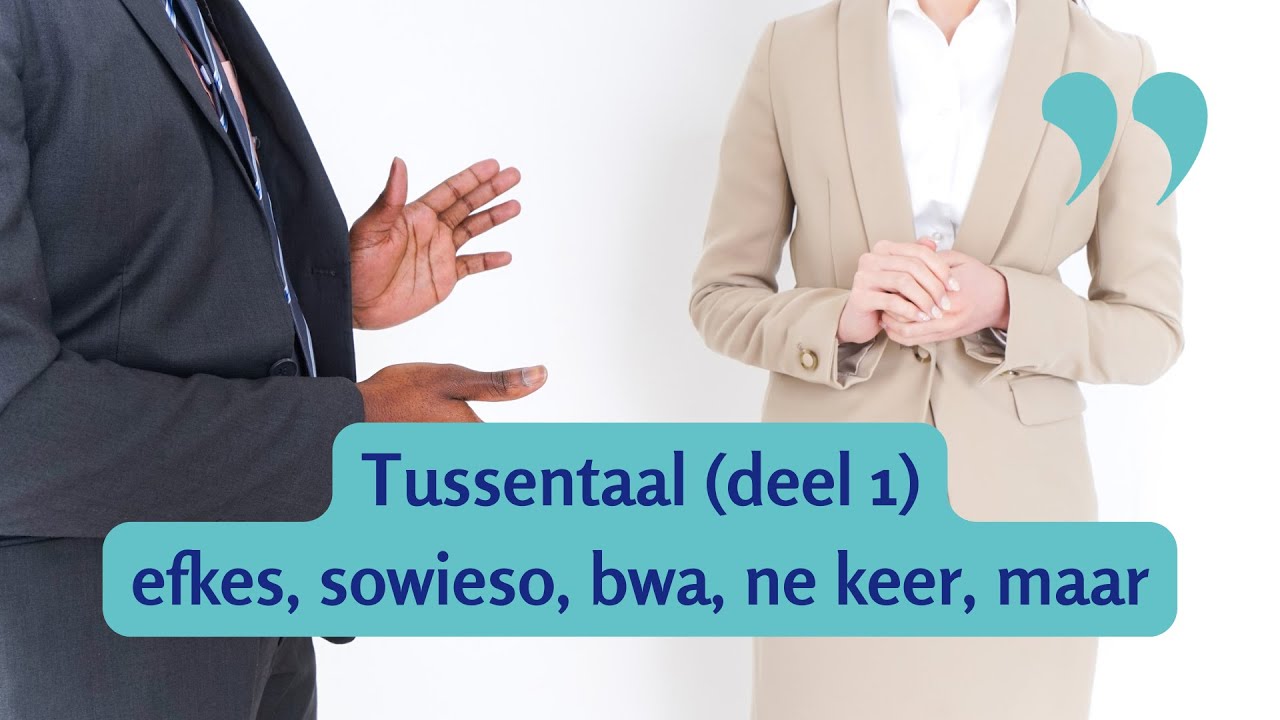 Tussentaal (deel 1): efkes, sowieso, bwa, ne keer, maar