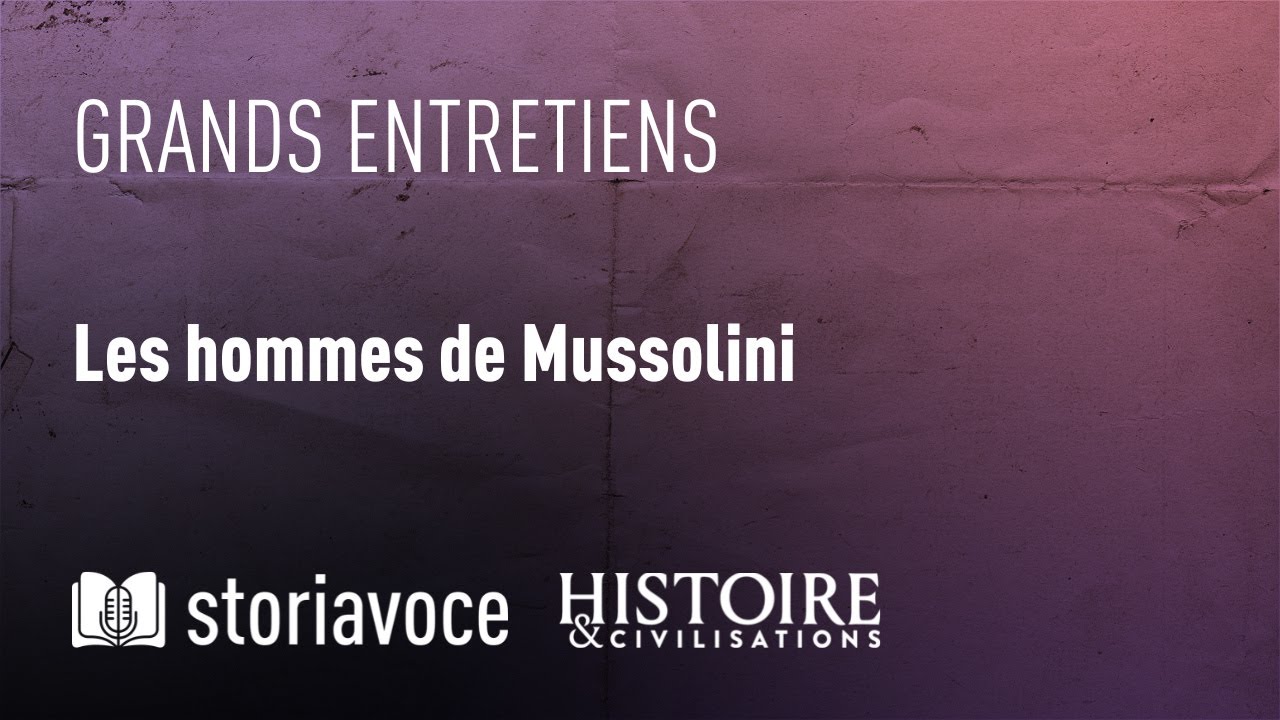 Les hommes de Mussolini, avec Fr&eacute;d&eacute;ric Le Moal