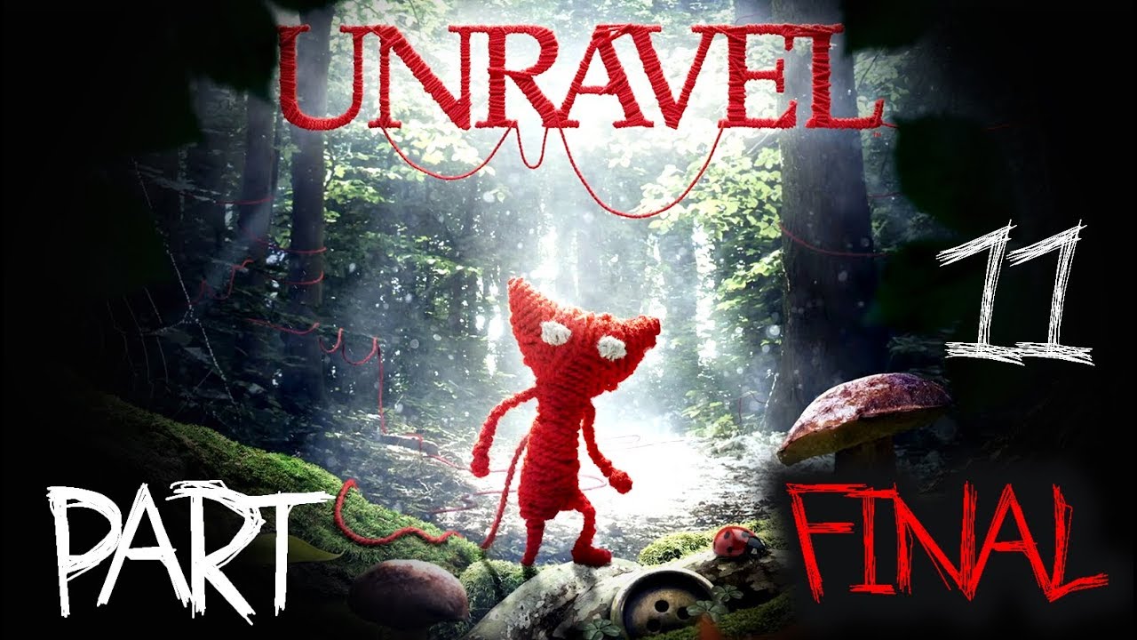 Unravel  -  Beautiful Walkthrough Final Part 11 Full GamePlay