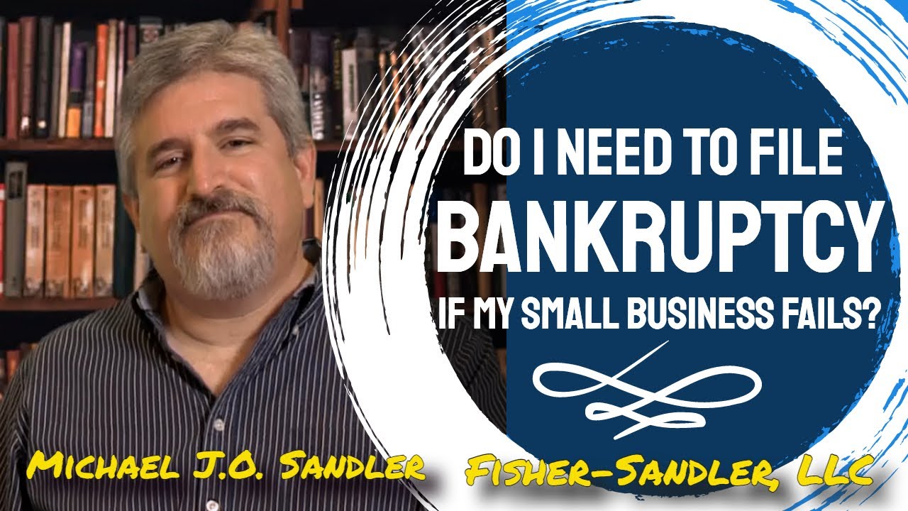 Do I Need To File Bankruptcy If My Small Business Fails? - Bankruptcy Questions Answered