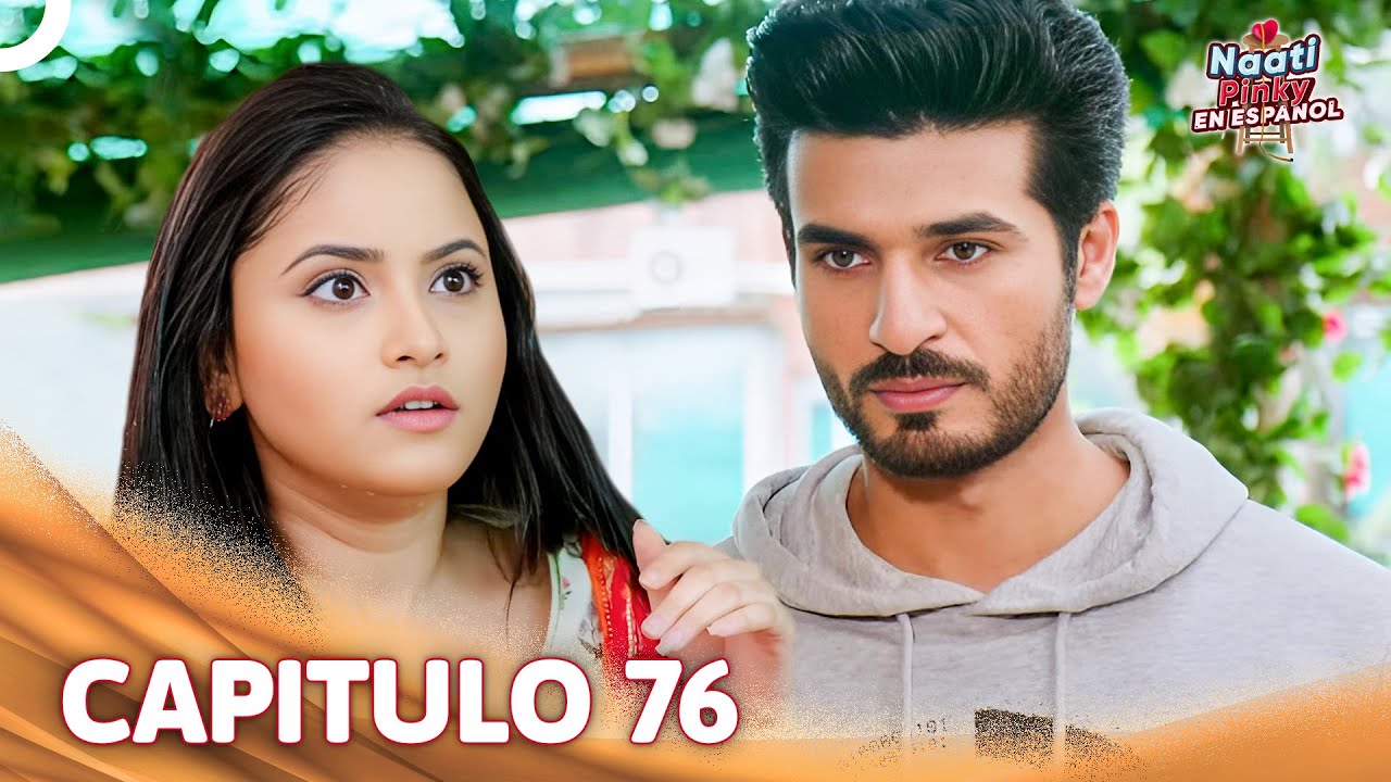 Naati Pinky En Español Capítulo 76 | Novela India | Doblado en Español