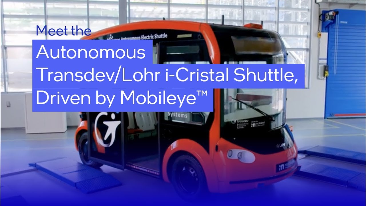 Close-Up Look: Transdev/Lohr i-Cristal Autonomous Shuttle, Driven by Mobileye™