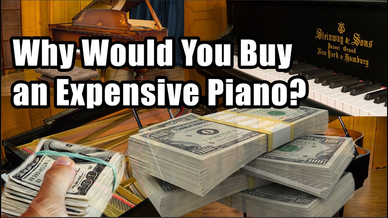 Why Would You Buy an Expensive Piano? The Benefits