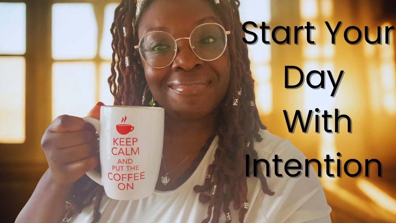 Start Your Day With Intention: Why Your Morning Routine Matters