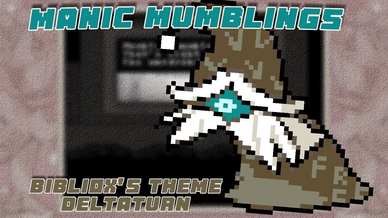 Manic Mumblings (Bibliox's boss theme) Deltaturn