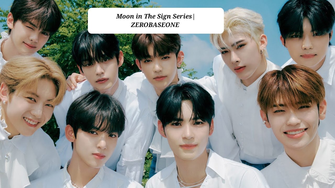 Astrological Moon in The Signs Series| ZEROBASEONE (ZB1 Members)