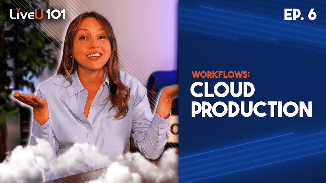Cloud Production with LiveU Studio - LiveU 101 Video Series: Episode 6
