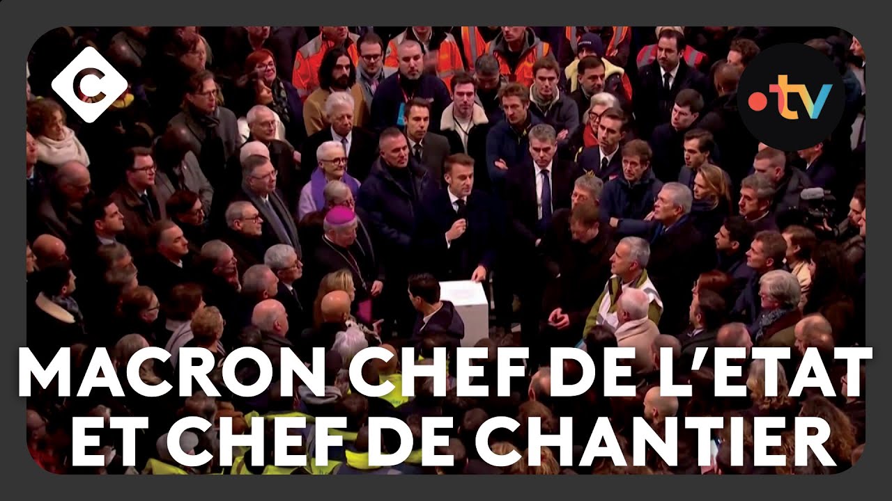 Notre-Dame : Macron chef de l’Etat et chef de chantier -  L’édito de Patrick Cohen - C à vous