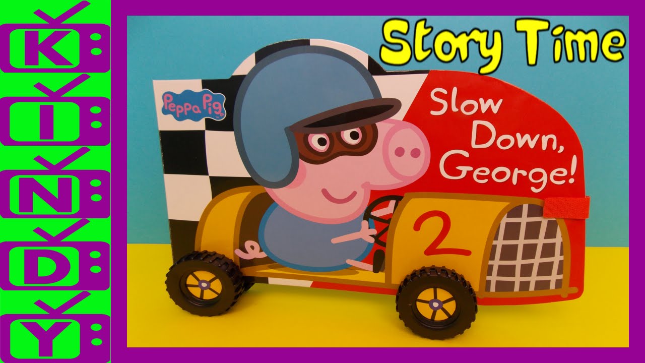 Peppa Pig Story Book on wheels !!! Slow Down George !!! Peppa Pig, George Pig and Grandpa Pig.