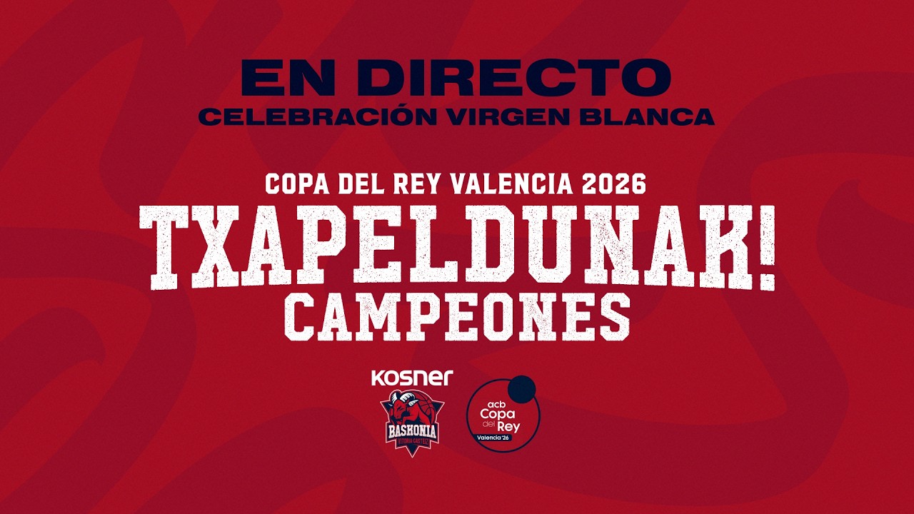 🎥 Sigue en directo la celebración del título de Copa del Rey 2026 de Kosner Baskonia