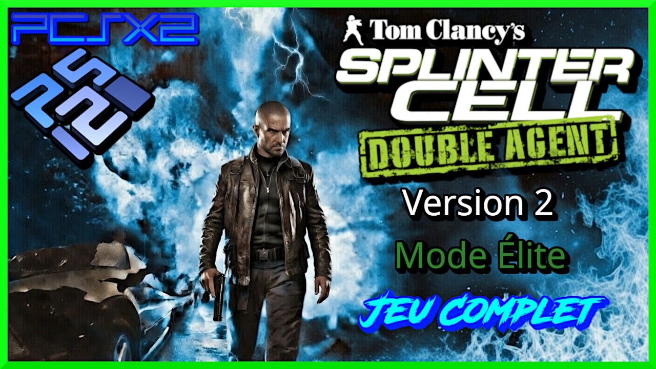 Splinter Cell : Double Agent | FR | Jeu Complet | Version 2 | &Eacute;lite | Sans Commentaires | PCSX2 | PC