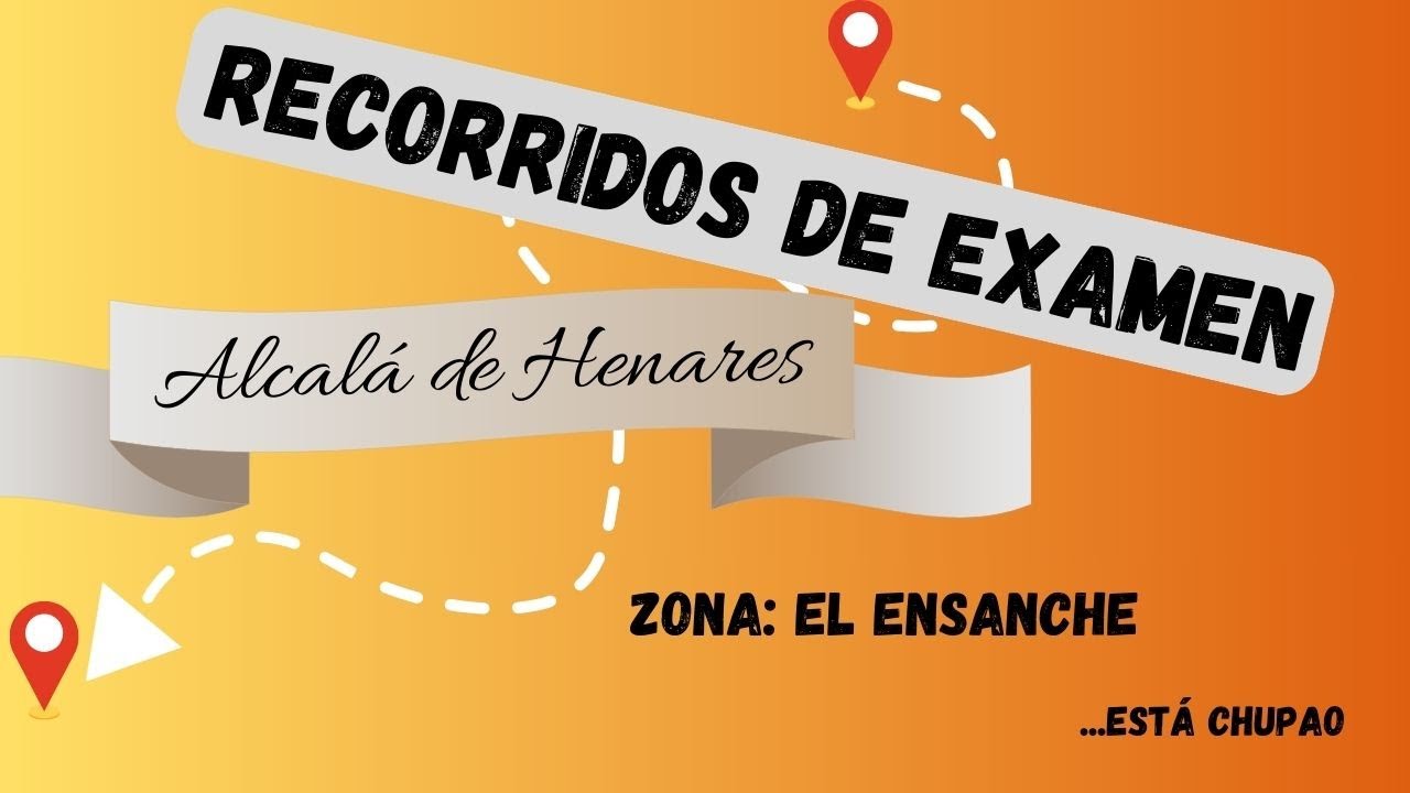 RECORRIDOS DE EXAMEN, ZONA EL ENSANCHE