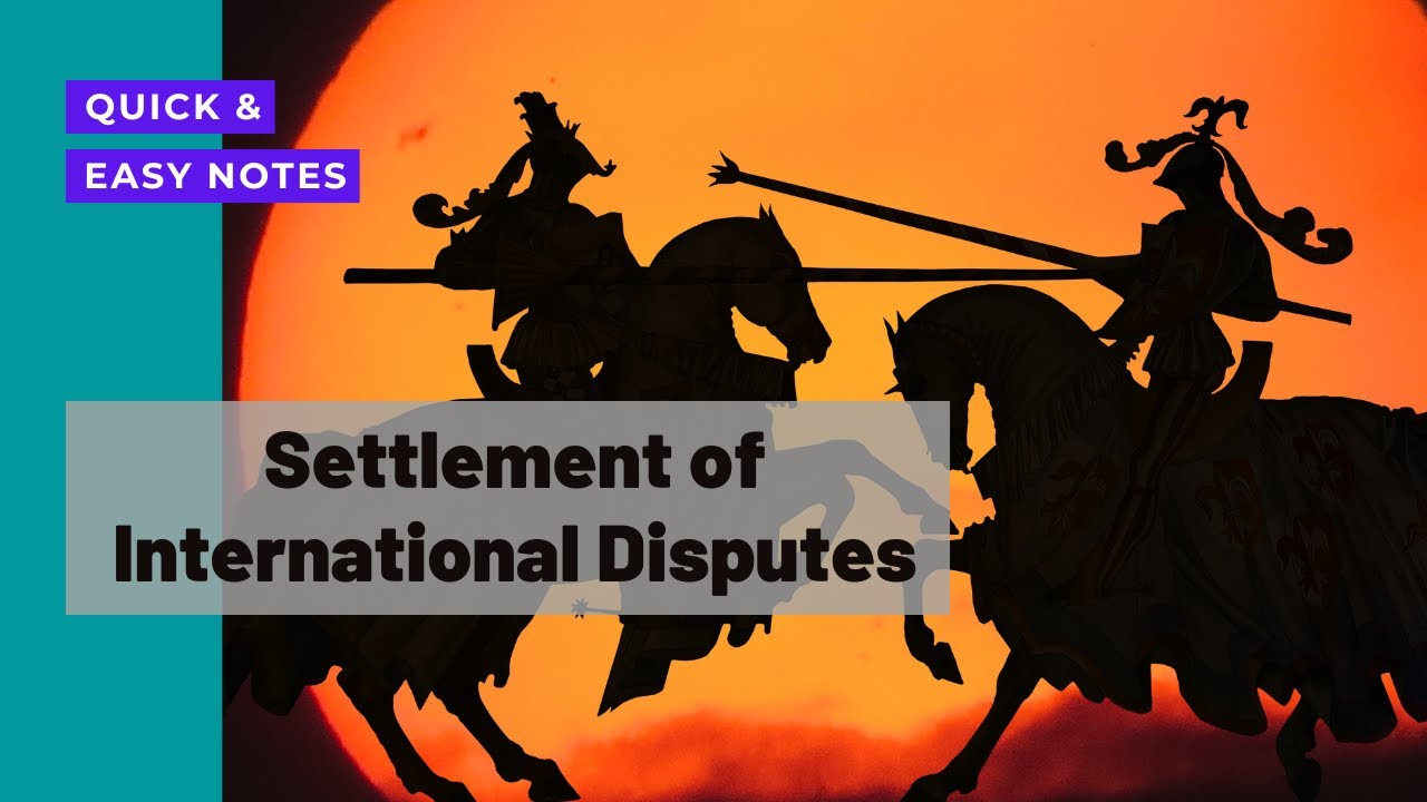 Settlement of International Disputes: Lecture and Easy Notes