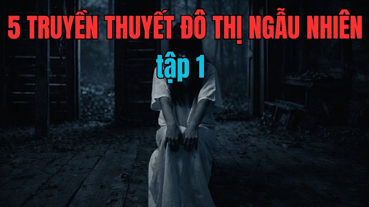 NOSLEEP.B | 5 TRUYỀN THUYẾT ĐO THỊ NGẪU NHIÊN tập 1 | CREEPYPASTA Việt Nam.