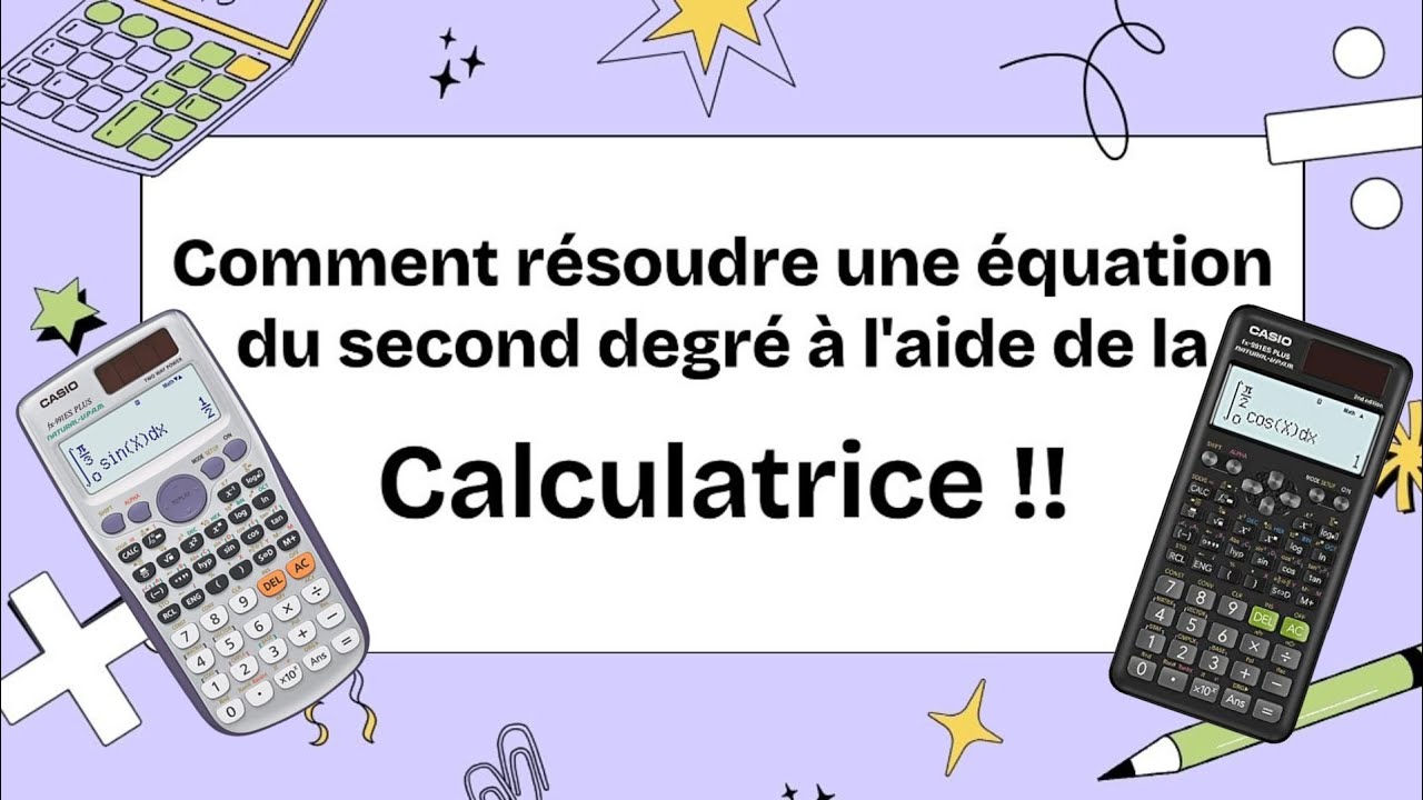 Comment résoudre une équation du second degré avec la calculatrice 