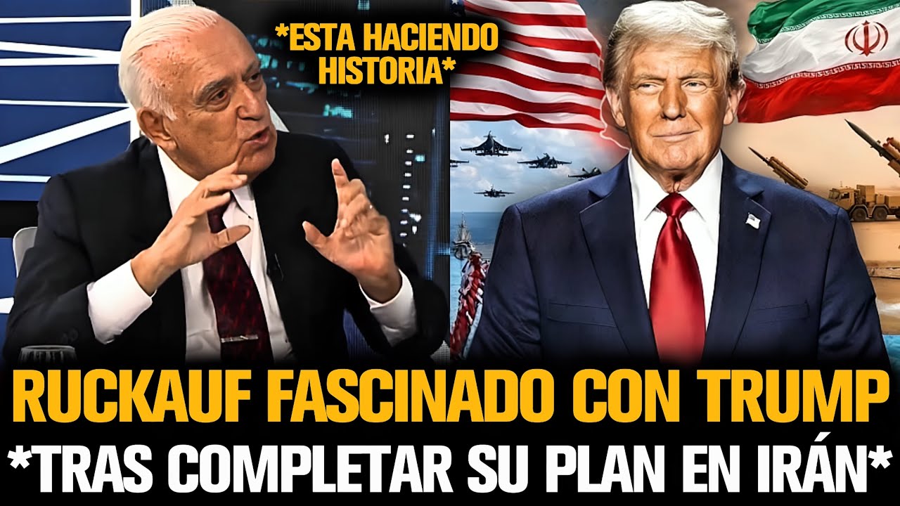 RUCKAUF FASCINADO CON TRUMP TRAS COMPLETAR SU PLAN EN IRÁN