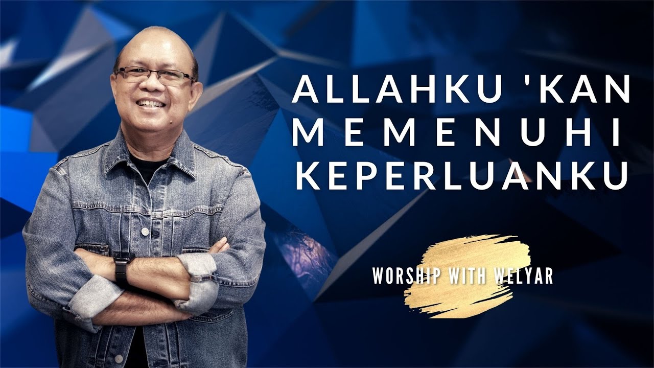 WORSHIP WITH WELYAR 26/02/2021 | ALLAHKU KAN MEMENUHI KEPERLUANKU !