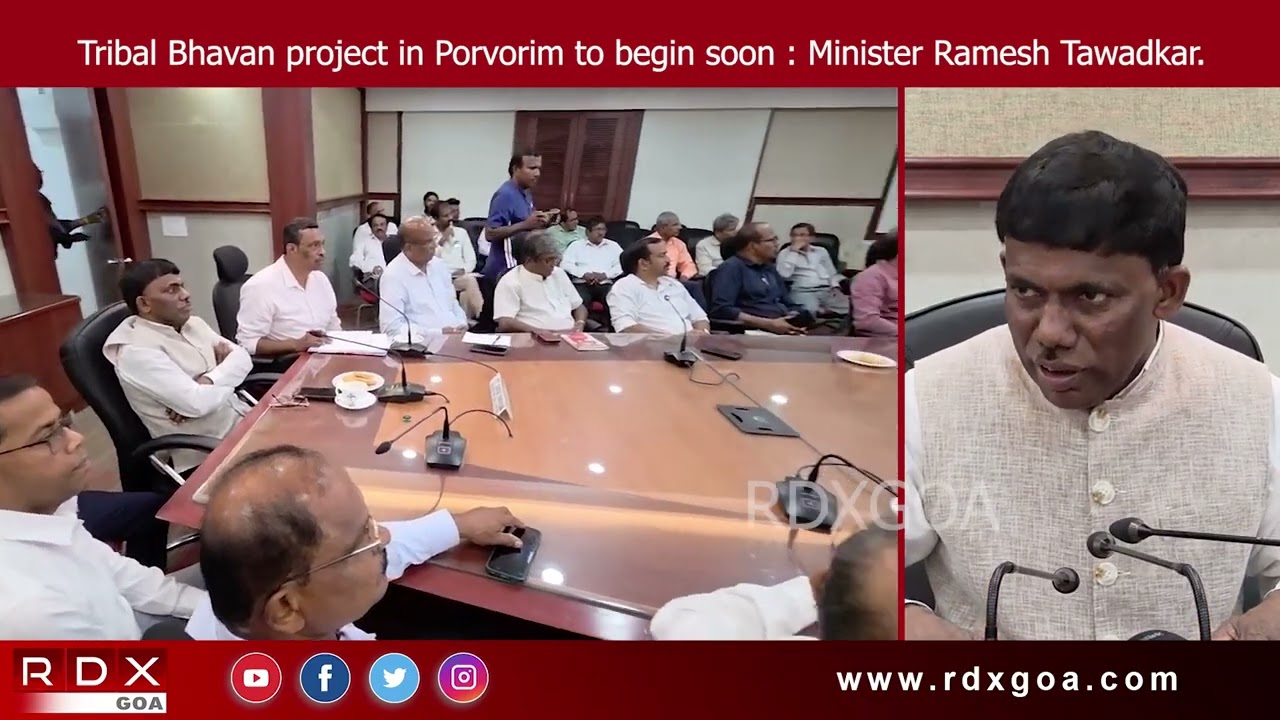 Tribal Bhavan project in Porvorim to begin soon : Minister Ramesh Tawadkar.