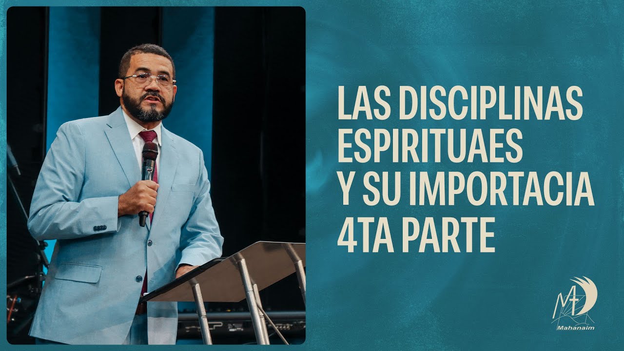 Las diciplinas espirituales y su importancia 4ta. Parte. l Pastor Ezequiel Molina Jr.