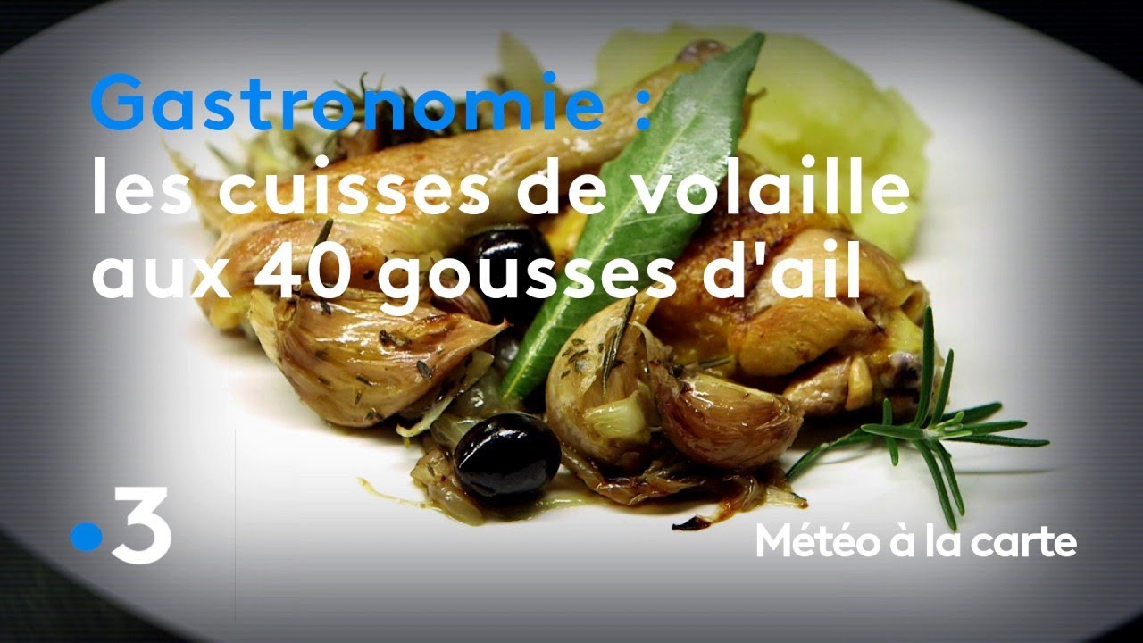 Gastronomie : les cuisses de volaille aux 40 gousses d'ail - Météo à la carte