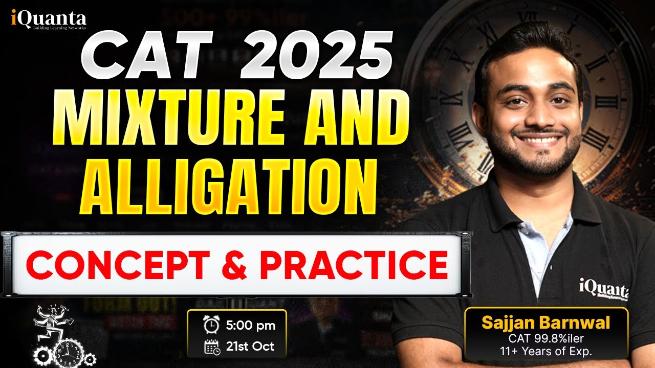 CAT 2025 : Mixture and Alligation | Complete PYQs + Concept Revision by Sajjan Sir | iQuanta