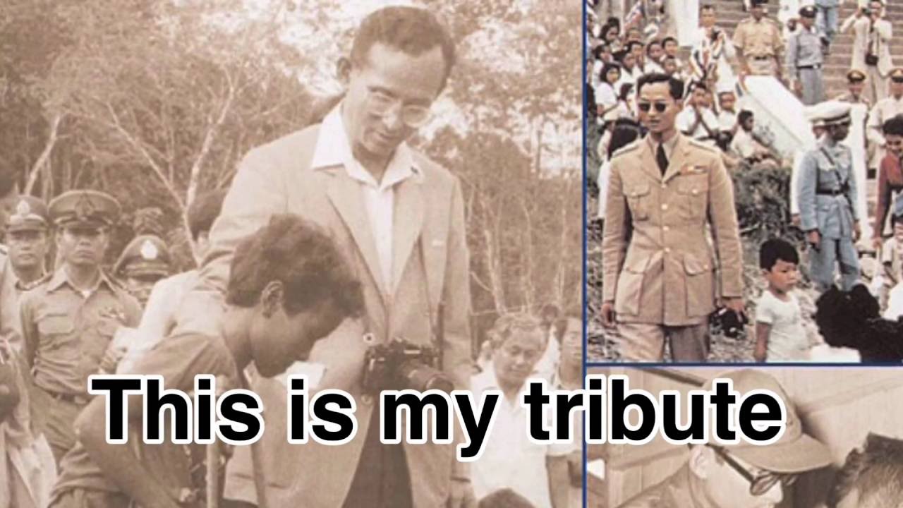 Bhumibol Adulyadej Rama IX- KING OF THAILAND - THIS IS MY TRIBUTE