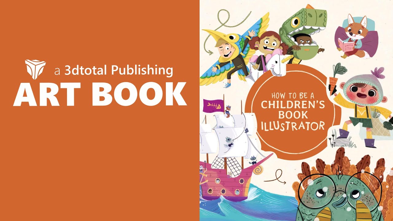 How To Be A Children's Book Illustrator • A 3dtotal publishing Art Book Click Look
