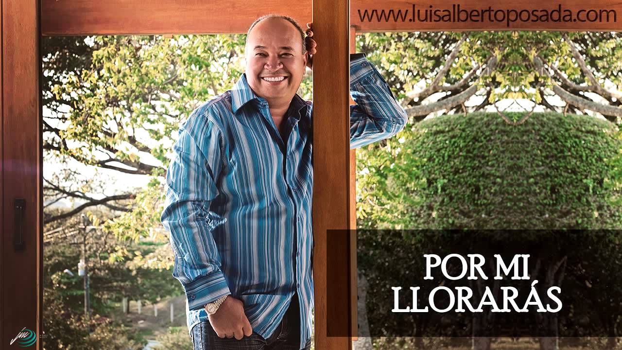 Luis Alberto Posada - Por Mi Llorarás (Audio Oficial)
