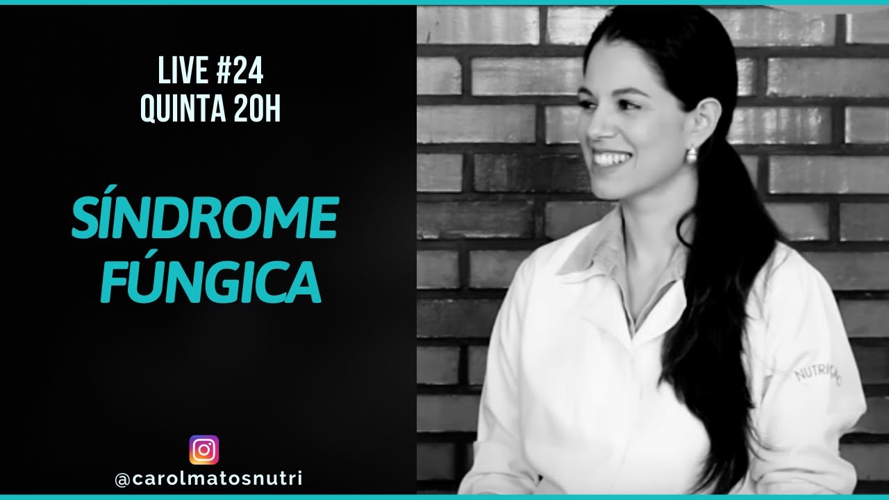 Live #24 - Síndrome Fúngica I Caroline Matos Nutricionista