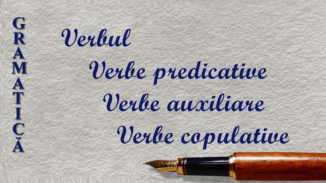 VERBE PREDICATIVE - AUXILIARE - COPULATIVE | GRAMATICA
