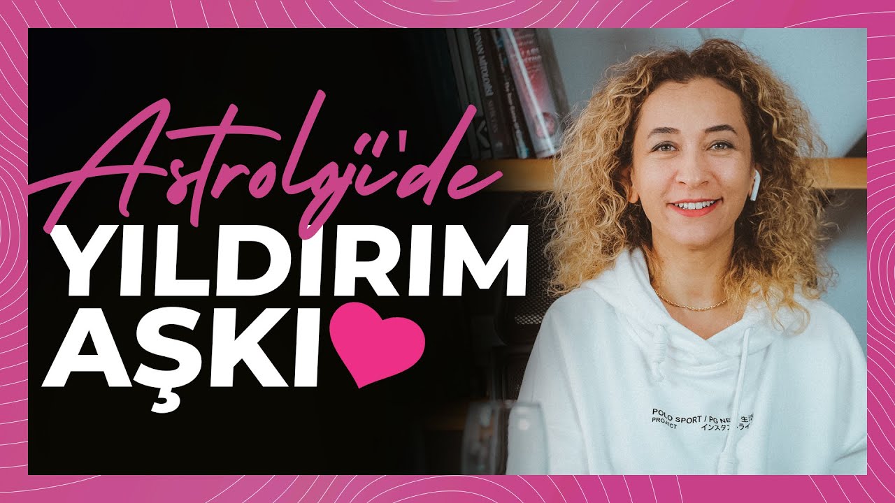Burçlara göre birbirimizden nasıl etkileniriz? / Astroloji'de Yıldırım Aşkı