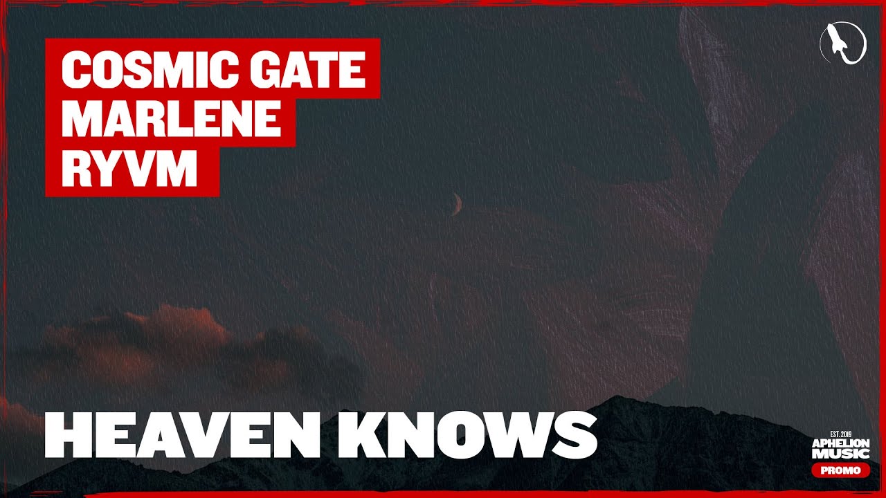 Cosmic Gate, RYVM, & Marlene - Heaven Knows (Extended Mix)