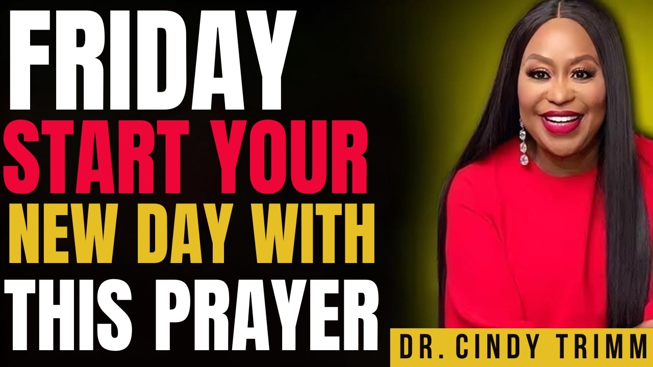 Start Your Friday With God | Powerful Morning Prayer & Blessings – Cindy Trimm
