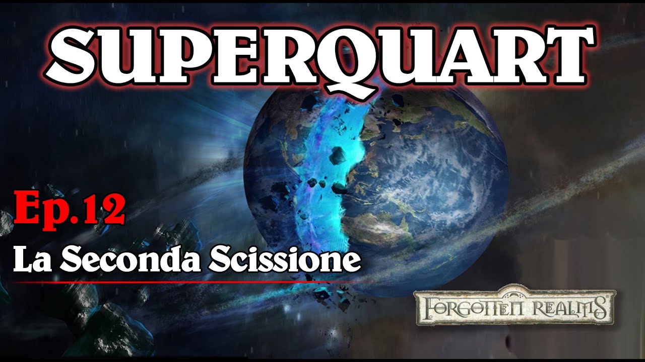 La Seconda Scissione - [Forgotten Realms Ep.12] - Superquart: Alla scoperta dei GDR