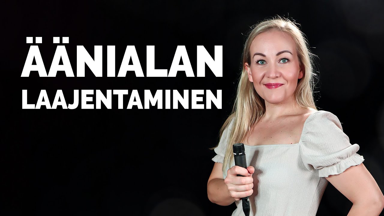 Äänialan laajentaminen ylöspäin [OPI LAULAMAAN KORKEAMMALTA]