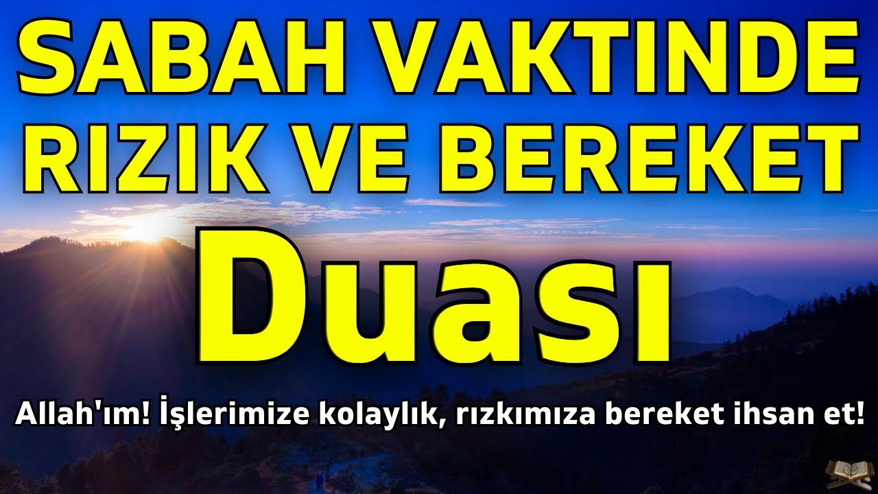 Sabah Vaktinde Rızık ve Bereket Duası - Allah'ım! İşlerimize kolaylık, rızkımıza bereket ihsan et!