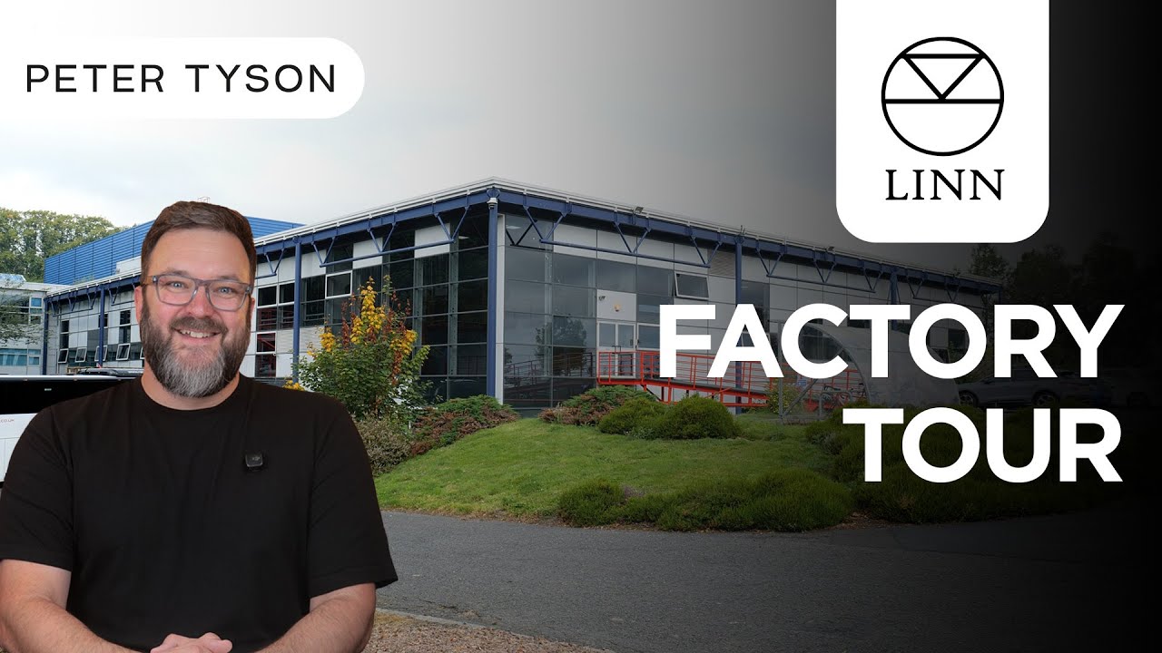 Linn Factory Tour : Clydebuilt With Love