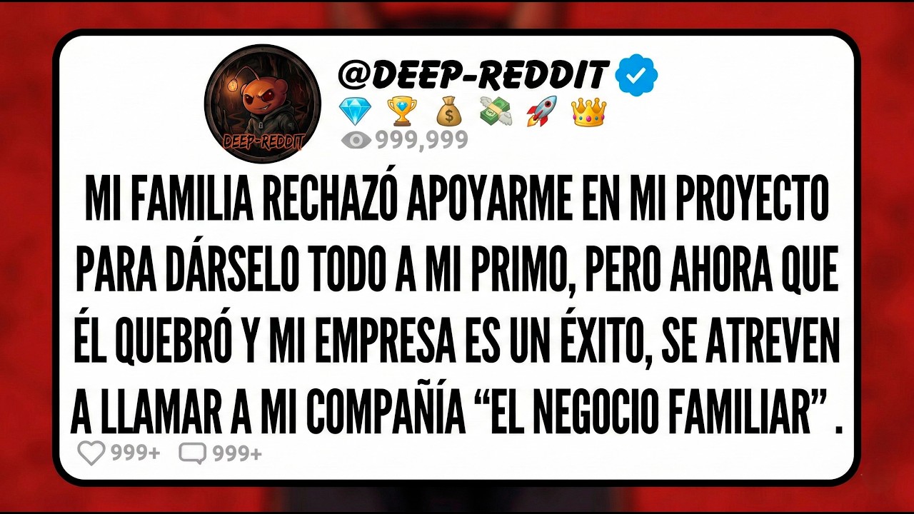 Mi familia rechazó apoyarme en mi proyecto para dárselo todo a mi primo, pero ahora que él quebró...