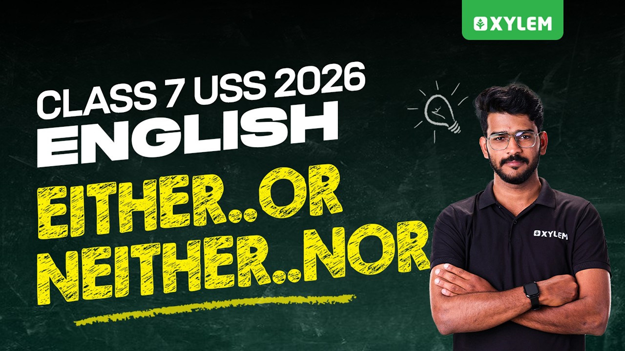 Class 7 USS 2026 - English / EITHER…OR NEITHER…NOR | Xylem Class 7
