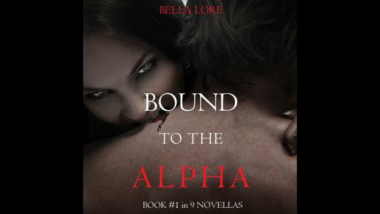 Bound to the Alpha: Book #1 in 9 Novellas by Bella Lore: Digitally narrated using a synthesized