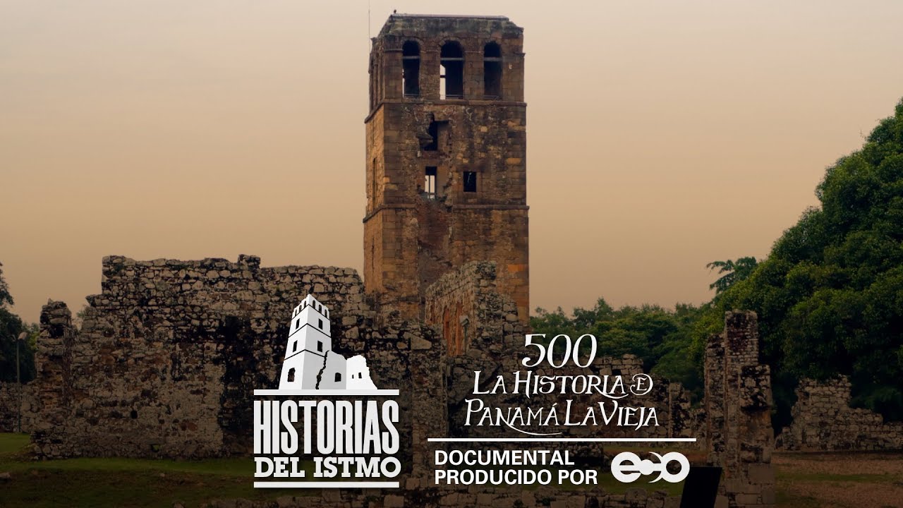 Historias del Istmo: 500 la historia de Panamá La Vieja